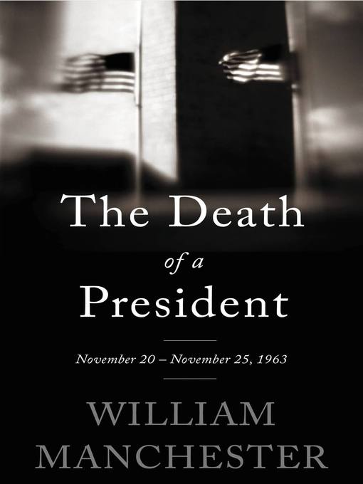 Title details for The Death of a President by William Manchester - Wait list